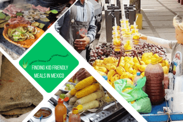 green text box: finding kid friendly meals in Mexico, 4 photos - 1 of small child buying fruit, 1 of corn on a table, 1 of blue corn tortillas and 1 of meat and veg cooking