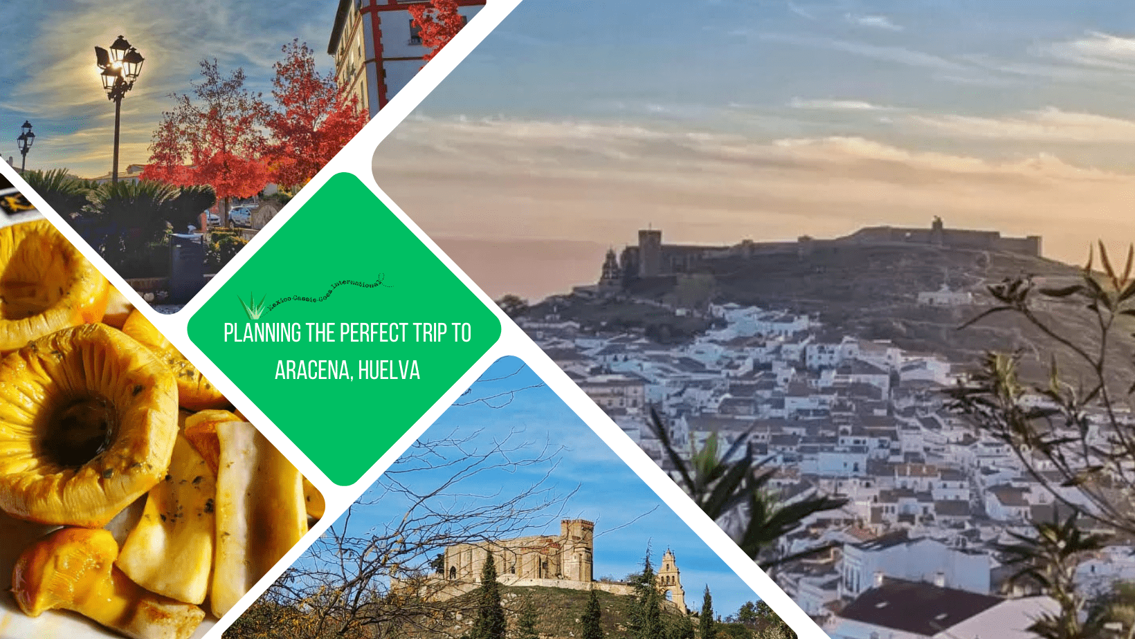 Green text box: planning the perfect trip to Aracena, Huelva- 4 photos - 1 of castle & town at dusk, 1 of castle on hill (blue sky), 1 close up of plate of mushrooms an d1 of plaza at dusk, trees with rerd leaves