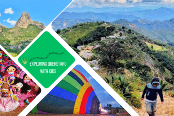 green text box: exploring qerétaro with kids. 4 photos - 1 of kid in black hoodie hiking in mountains, 1 of peña de bernal, 1 of a half inflated hot air balloon and 1 of traditional mexican dolls