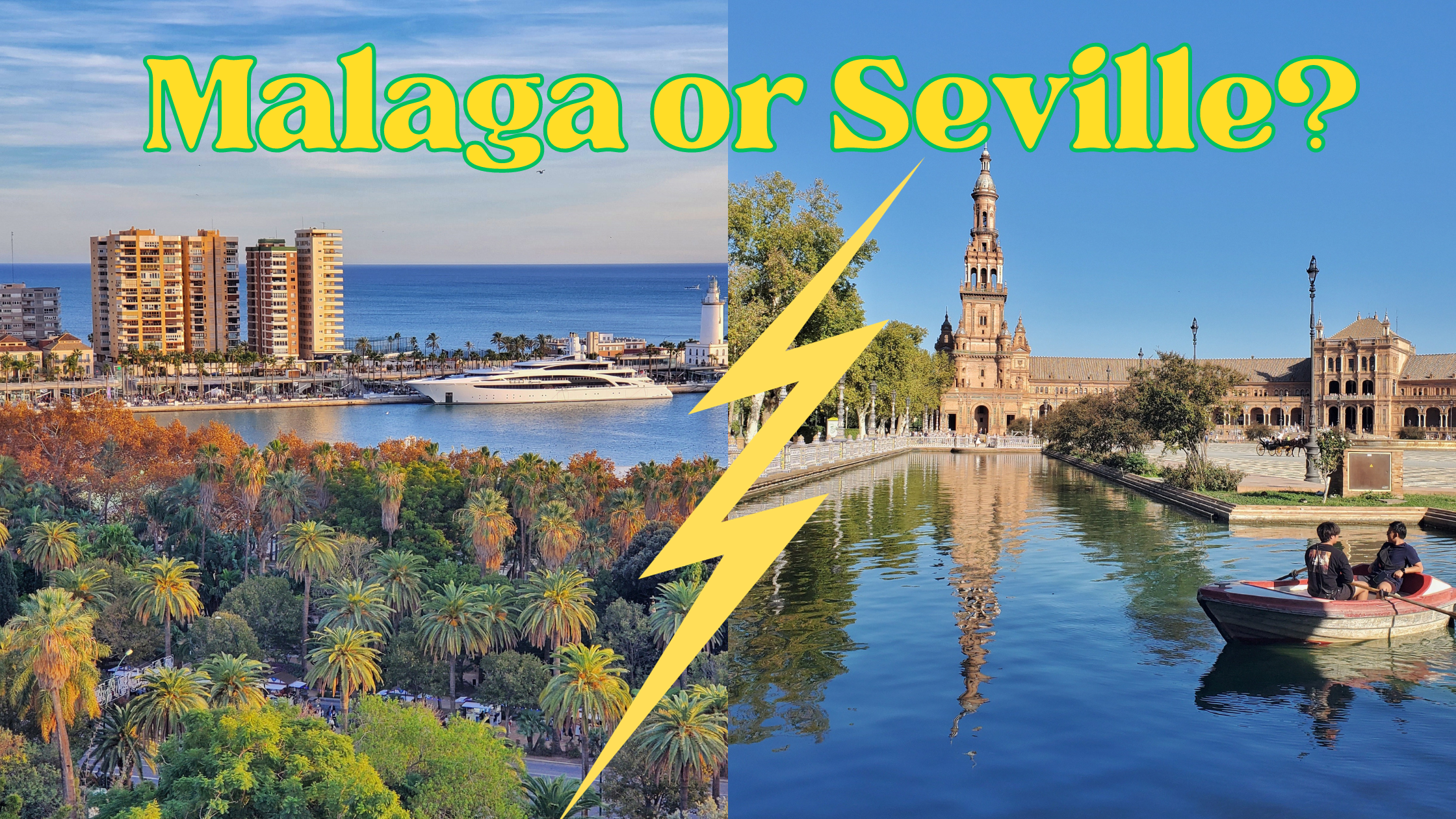 Yellow writing: Malaga or Seville. yellow lightning bolt splitting a photo of Malaga on left (trees, water, large yacht and modern buildings) and a photo of Sevilla (plaza de españa and people in a rowing boat on the canal there