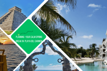 green text box: planning your calm spring break in playa del carmen 4 photos - 1 of a hotel pool, 1 of sculpture in PdC, 1 of boat at sunset, 1 of chichen itza