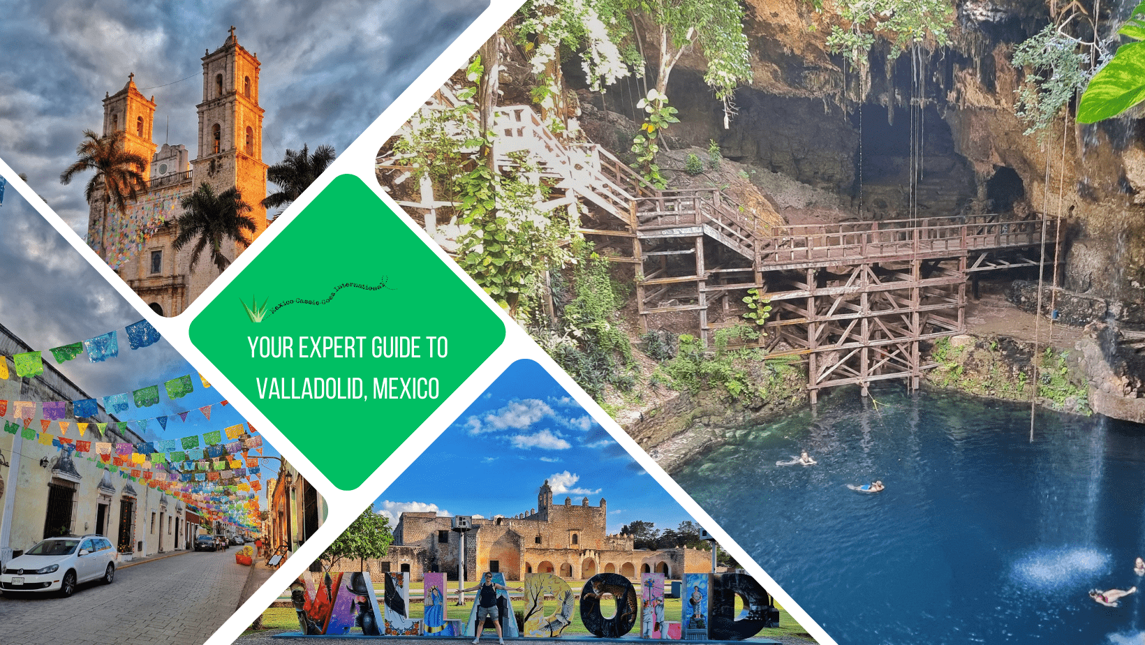 green text box: your expert guide to valladolid. 4 photos - 1 of a cenote, 1 of valladolid letters, 1 of colourful street with bunting, 1 of valladolid cathedral