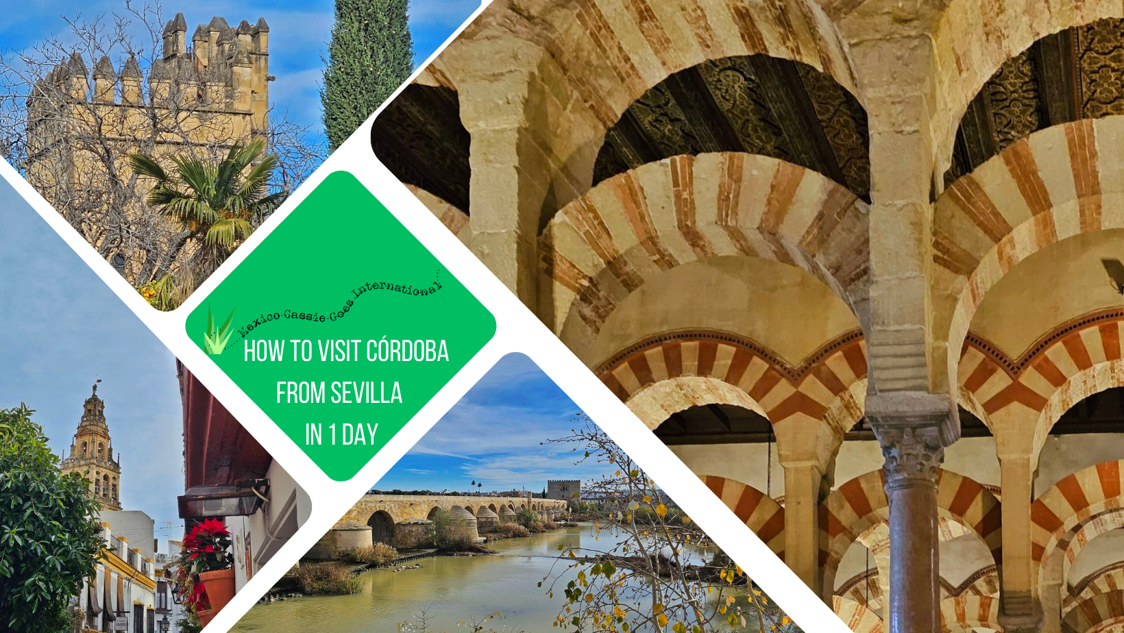 green text box: how to visit Córdoba from Sevilla in 1 day. 4 photos - arches in Mezquita, tower of Alcázar, Mezquita tower and river with roman bridge