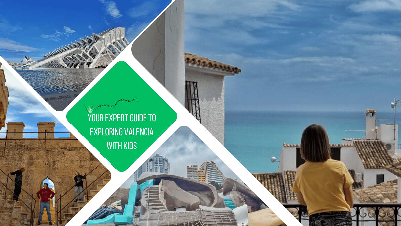 green text box: your expert guide to exploring valencia with kids. 4 photos - 1 of kid looking out over rooftops to the ocean, 1 of gulliver's playground, 1 of science museum in Valencia, 1 of adult and 2 kids on castle steps