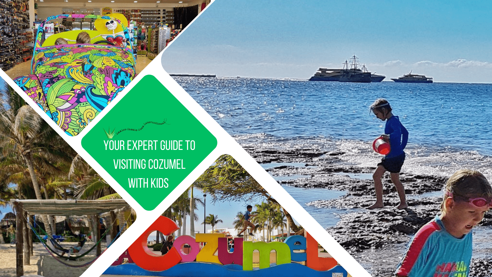 green text box: your expert guide to exploring cozumel with kids. 4 photos of Cozumel - 1 of kids playing in rockpools, 1 of kids in colourful beetle in a shop, 1 of cozumel colourful letteers, 1 of hammocks on a beach