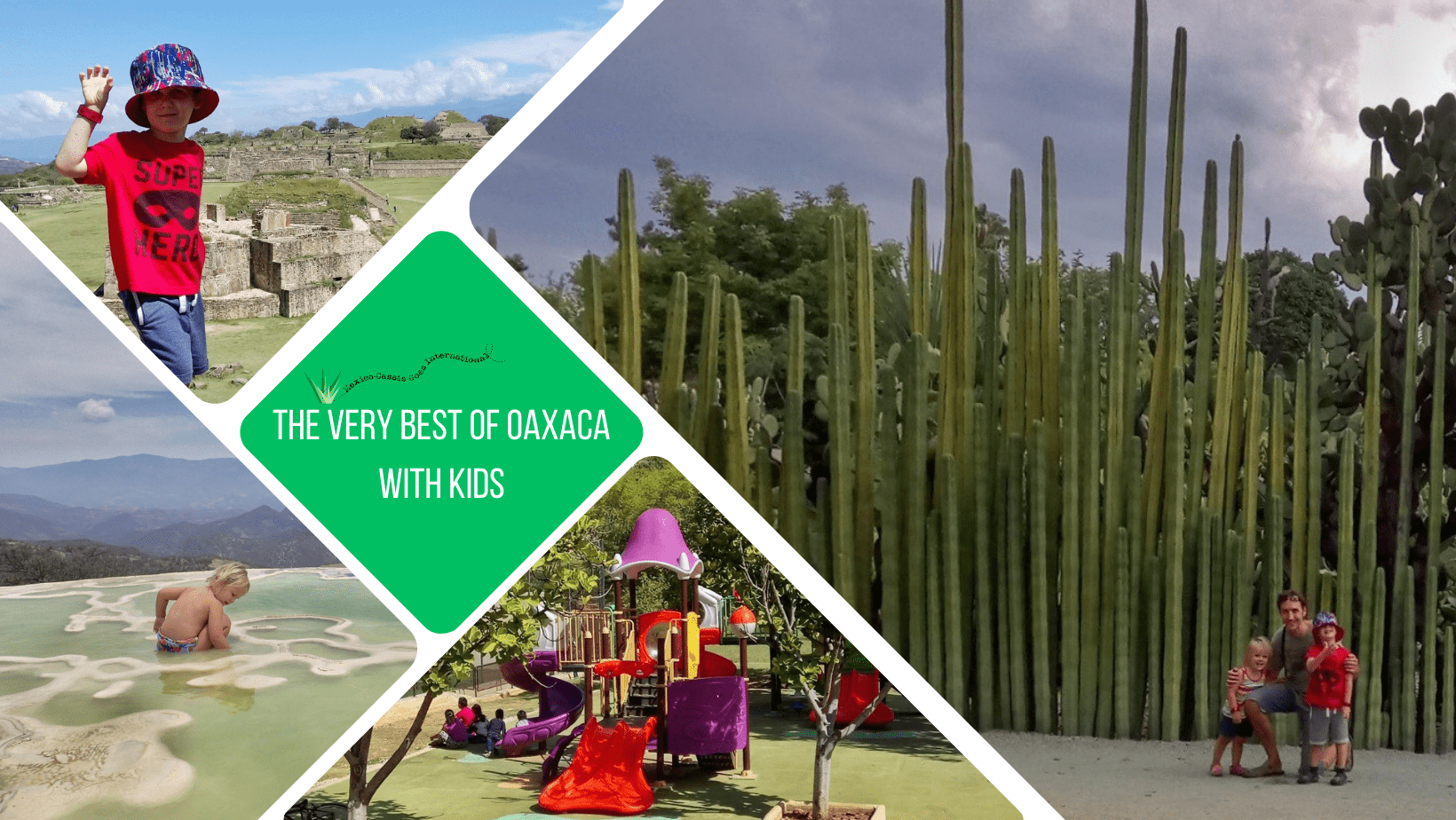 green box: white writing says "the very best of oaxaca with kids". 4 pictures. far right, tall cacti, bottom, children's playground, left, child in water, right, child on top of steps