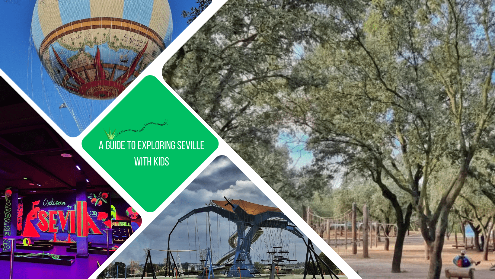 Green text box: A guide to exploring Seville with kids. 4 photos, 1 of a forest playground, 1 of a play space, 1 of a hot air balloon and 1 of neon minigolf