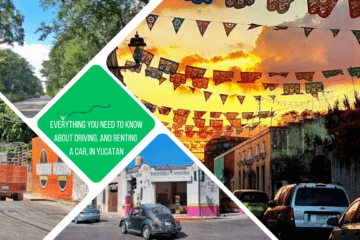 green text box: everything you ned to know about driving, and renting a car, in Yucatán. 4 photos: 1 of cars parked at sunset, bunting across the road, 1 of car on empty country road, 1 of truck on road, 1 of old vw outside shop