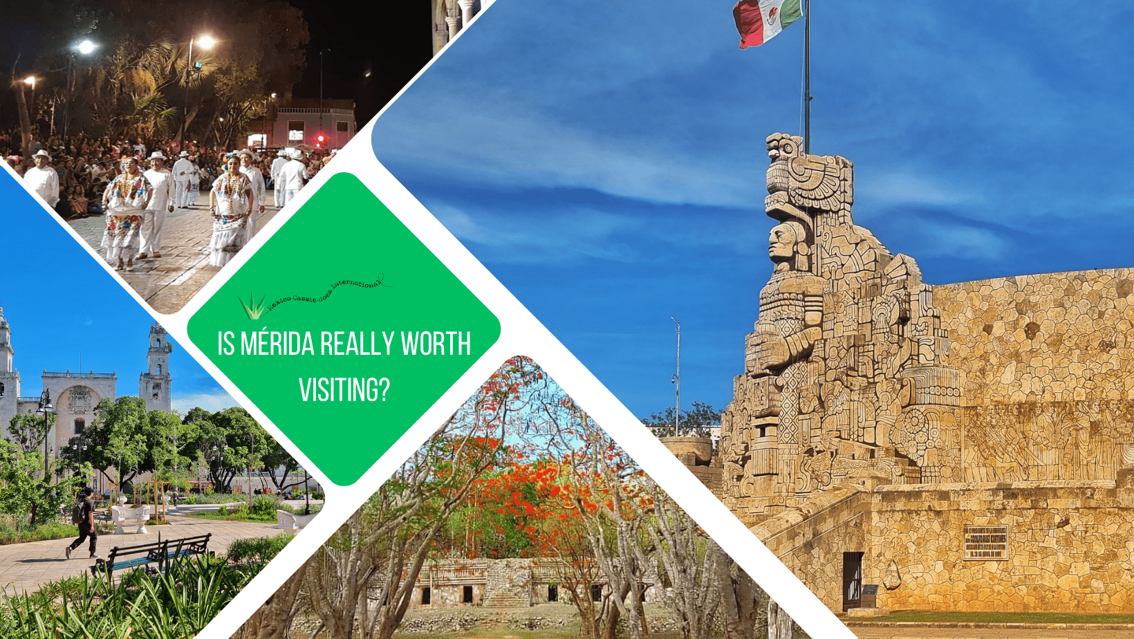 green text box: is Mérida really worth visiting? 4 photos of Mérida - 1 of roundabout, 1 of people dancing, 1 of a ruin, 1 of cathedral and main plaza