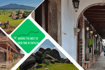 green text box: making the most of your time in Tapalpa. 4 photos - 2 of town arches and balconies, 2 of las piedrotas