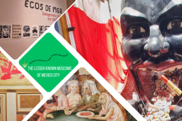green text box: lesser known museums in Mexico City. 4 photos of museums. 1 of a mask with toys coming out the mouth, 1 of weird painting, 1 of political slogans and one of a 1968 memorial exhibit