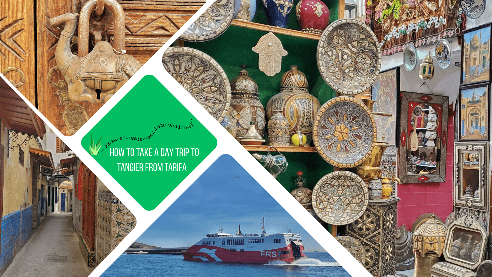 green text box: how to take a day trip from tarifa to tangier. 4 photos. 1 of ferry on calm sea, 1 of inside of tangier shop, 1 of a large camel padlock and 1 of empty narrow street