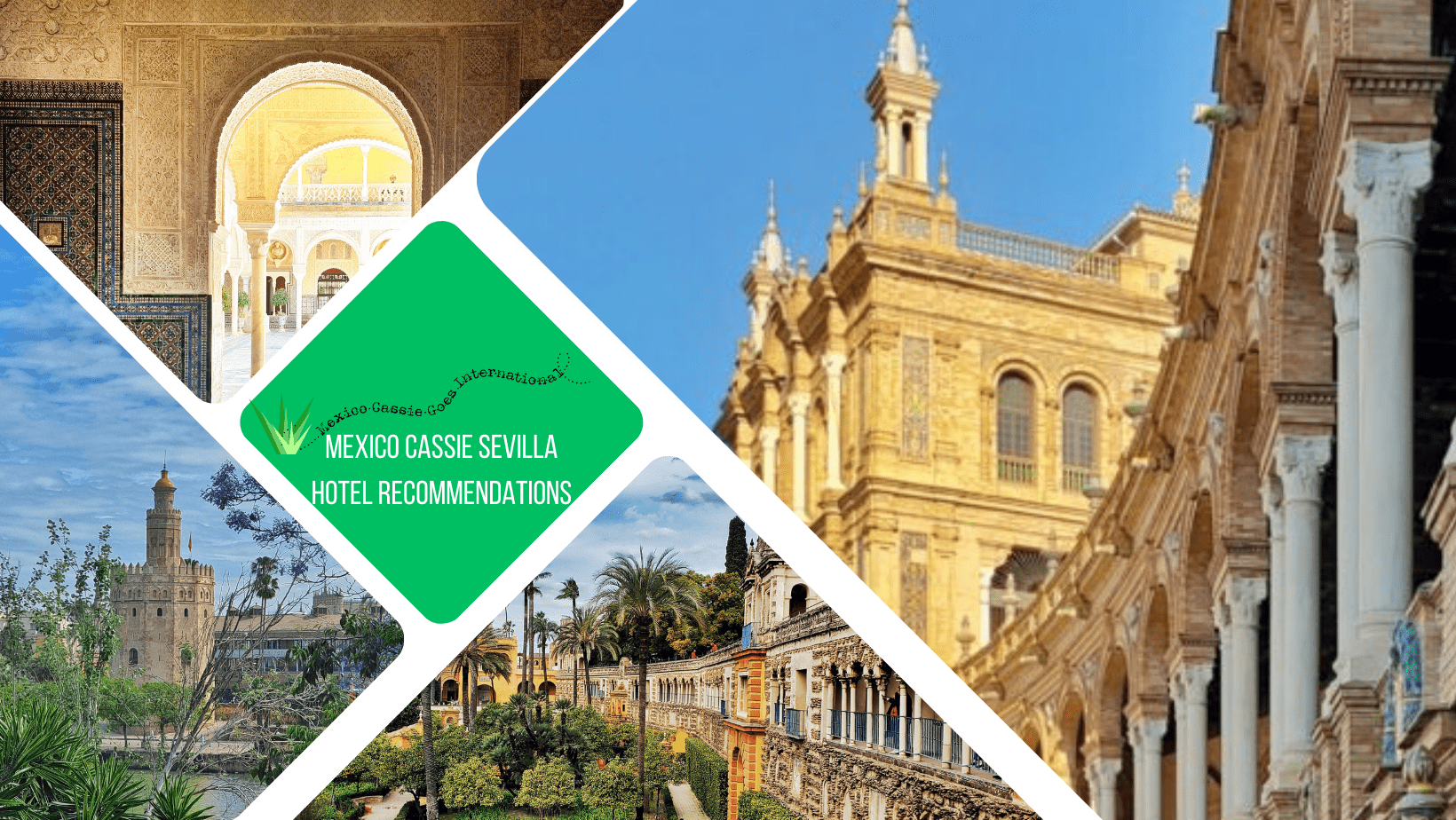 green text box: MexicoCassie Sevilla hotel recommendations. 4 photos - Plaza de España, a palace door, Alcazar gardens and torre del oro