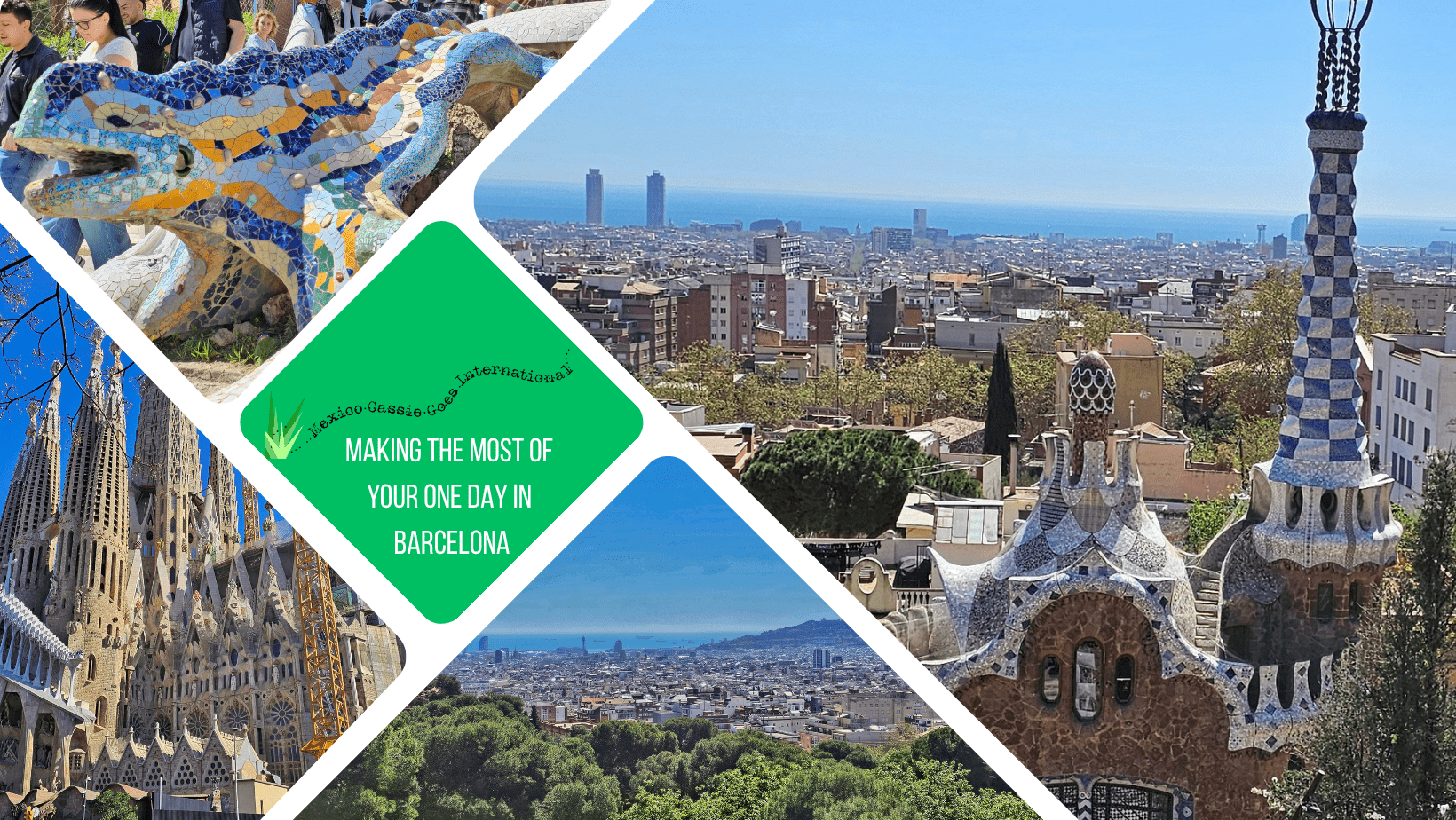 green text box: making the most of your one day in Barcelona. 4 photos of the city, 2 of Park Güell, 1 of Sagrada Familia and one of view over the city