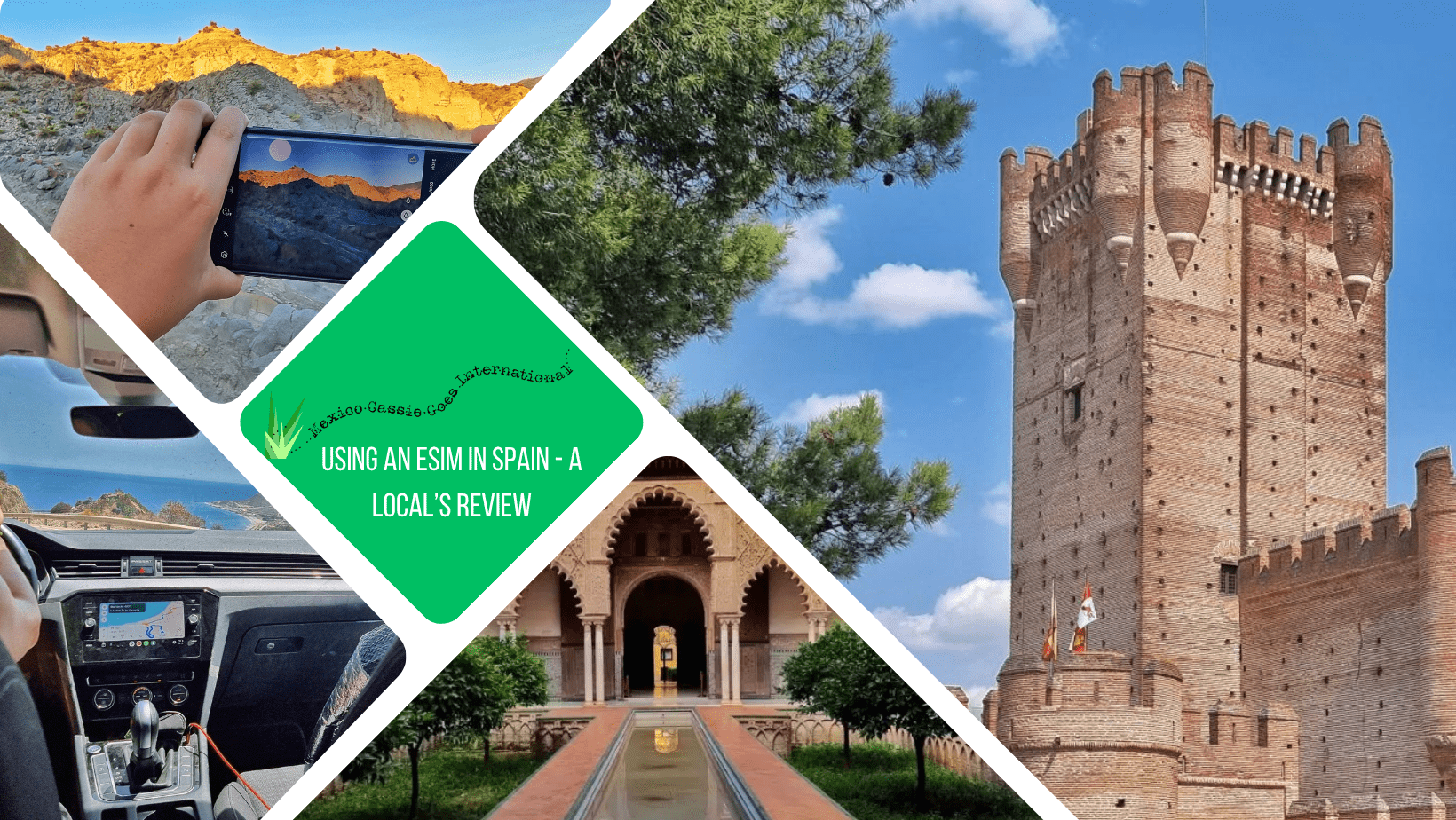 Green text box: using an esim in spain, a review by a local four photos, one of spanish castle tower, one of phone being used as camera, one of channel of water in alcazar and one of someone driving with screen used for a map