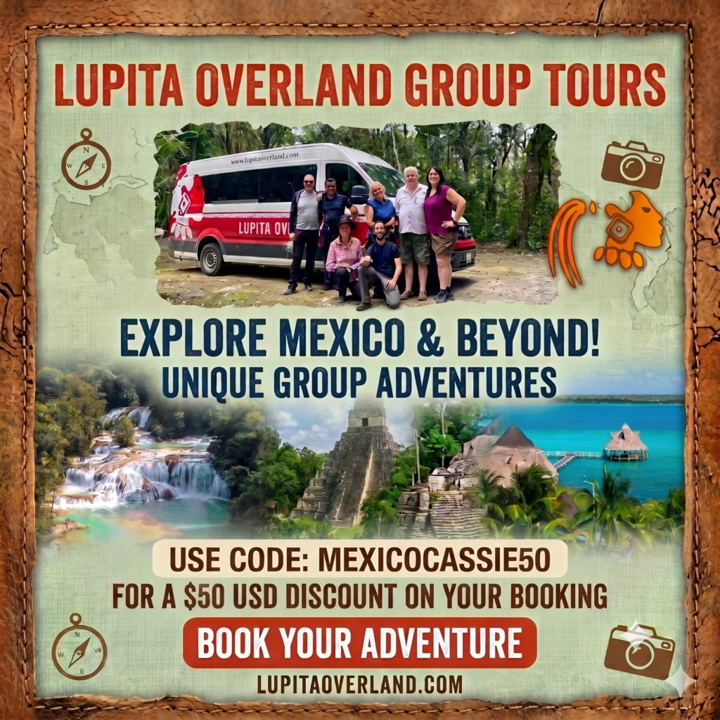 lupita overland group tours, discount for with MexicoCassie code MexicoCassie50